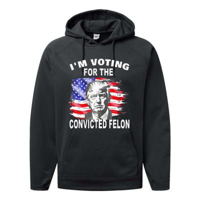 Funny Voting 2024 IM Voting For The Convicted Felon Performance Fleece Hoodie