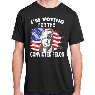 Funny Voting 2024 IM Voting For The Convicted Felon Adult ChromaSoft Performance T-Shirt