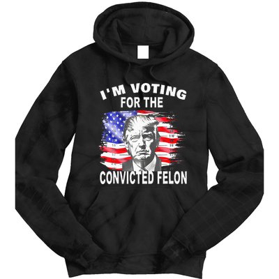 Funny Voting 2024 IM Voting For The Convicted Felon Tie Dye Hoodie