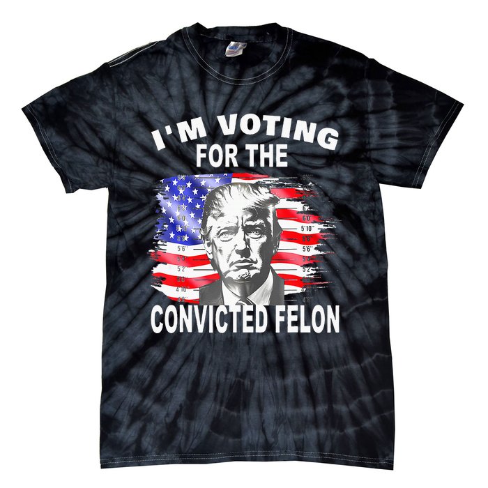 Funny Voting 2024 IM Voting For The Convicted Felon Tie-Dye T-Shirt