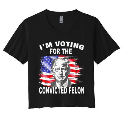 Funny Voting 2024 IM Voting For The Convicted Felon Women's Crop Top Tee