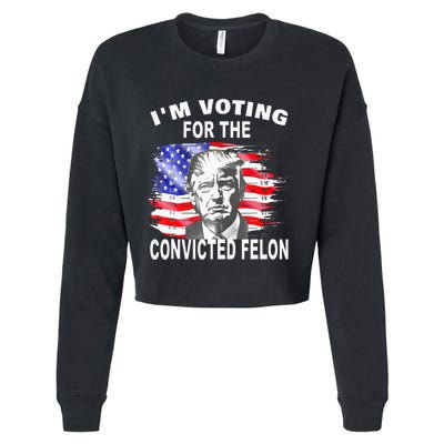 Funny Voting 2024 IM Voting For The Convicted Felon Cropped Pullover Crew