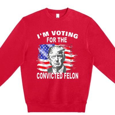 Funny Voting 2024 IM Voting For The Convicted Felon Premium Crewneck Sweatshirt