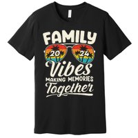 Family Vibes 2024 Family Reunion Making Memories 2024 Premium T-Shirt