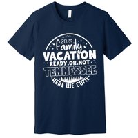 Family Vacation 2024 Tennessee Trip Funny Here We Come Match Premium T-Shirt