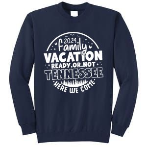 Family Vacation 2024 Tennessee Trip Funny Here We Come Match Tall Sweatshirt