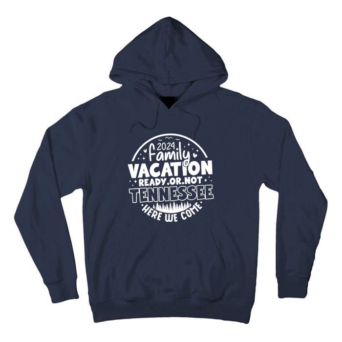 Family Vacation 2024 Tennessee Trip Funny Here We Come Match Tall Hoodie