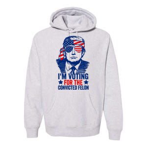 Funny Voting 2024 IM Voting For The Convicted Felon Premium Hoodie