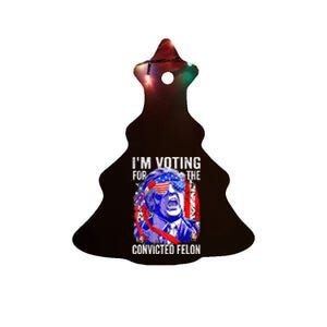 Funny Voting 2024 IM Voting For The Convicted Felon Ceramic Tree Ornament