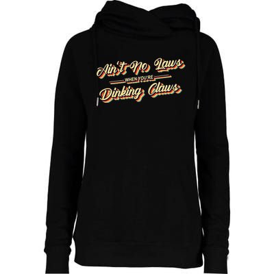 Funny Vintage AinT No Laws When YouRe Drinking Claws Gift Womens Funnel Neck Pullover Hood