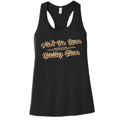 Funny Vintage AinT No Laws When YouRe Drinking Claws Gift Women's Racerback Tank