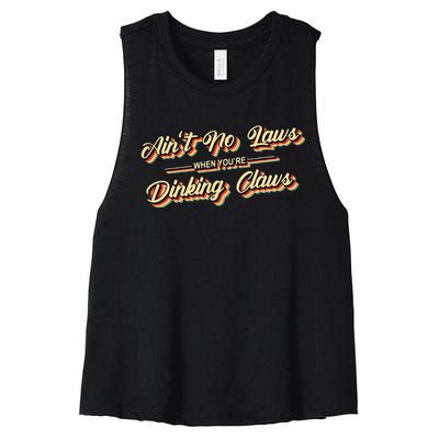 Funny Vintage AinT No Laws When YouRe Drinking Claws Gift Women's Racerback Cropped Tank