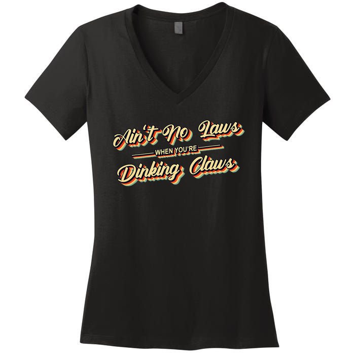 Funny Vintage AinT No Laws When YouRe Drinking Claws Gift Women's V-Neck T-Shirt