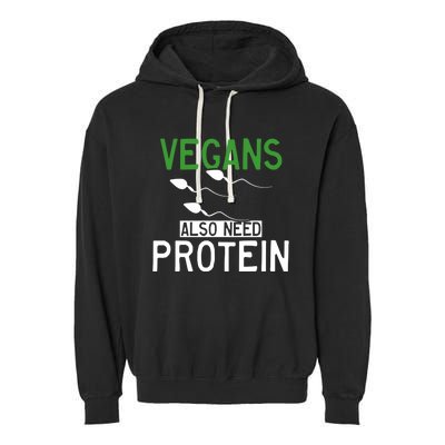 Funny Vegans Also Need Protein Vegan Vegetarian Sperm Gift Garment-Dyed Fleece Hoodie