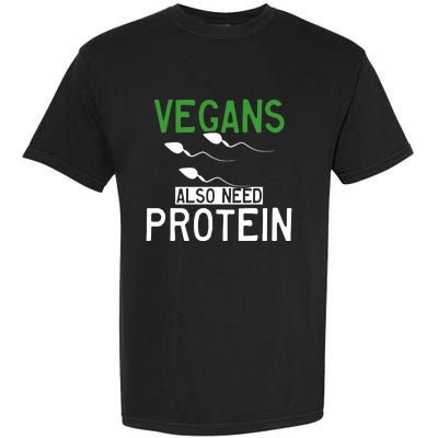 Funny Vegans Also Need Protein Vegan Vegetarian Sperm Gift Garment-Dyed Heavyweight T-Shirt