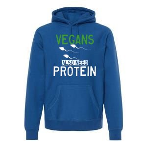 Funny Vegans Also Need Protein Vegan Vegetarian Sperm Gift Premium Hoodie