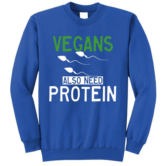 Funny Vegans Also Need Protein Vegan Vegetarian Sperm Gift Tall Sweatshirt