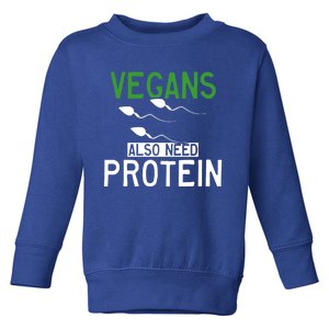 Funny Vegans Also Need Protein Vegan Vegetarian Sperm Gift Toddler Sweatshirt