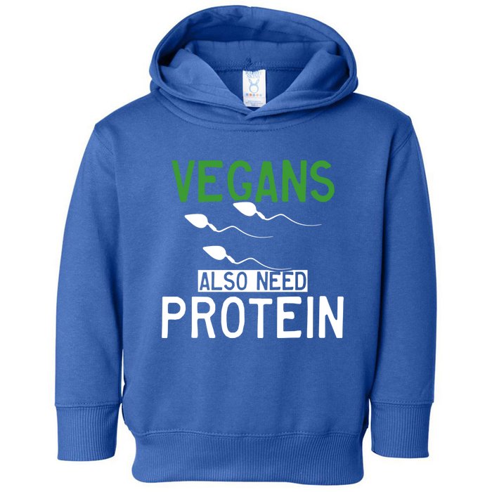 Funny Vegans Also Need Protein Vegan Vegetarian Sperm Gift Toddler Hoodie