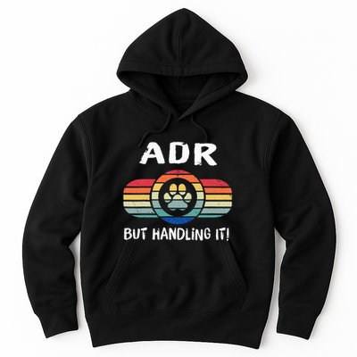 Funny Veterinary ADR But Handling It Veterinarian Vet Tech Hoodie