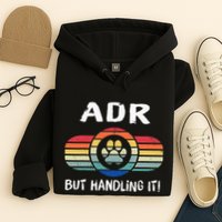 Funny Veterinary ADR But Handling It Veterinarian Vet Tech Hoodie