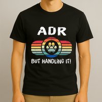 Funny Veterinary ADR But Handling It Veterinarian Vet Tech T-Shirt