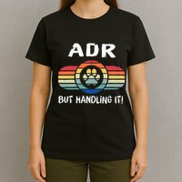 Funny Veterinary ADR But Handling It Veterinarian Vet Tech T-Shirt