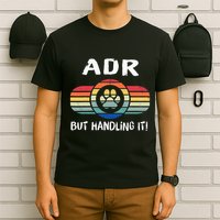 Funny Veterinary ADR But Handling It Veterinarian Vet Tech T-Shirt