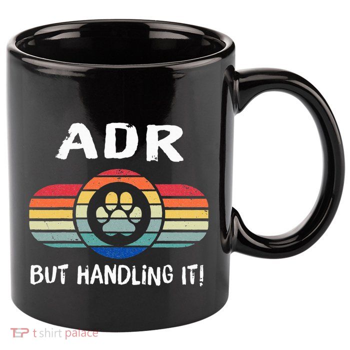 Funny Veterinary ADR But Handling It Veterinarian Vet Tech 11oz C Handle Ceramic Mug