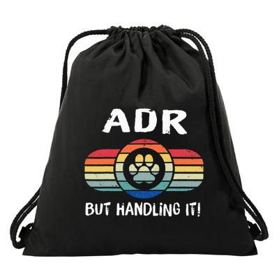 Funny Veterinary ADR But Handling It Veterinarian Vet Tech Drawstring Bag