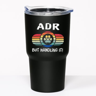 Funny Veterinary ADR But Handling It Veterinarian Vet Tech Tumbler