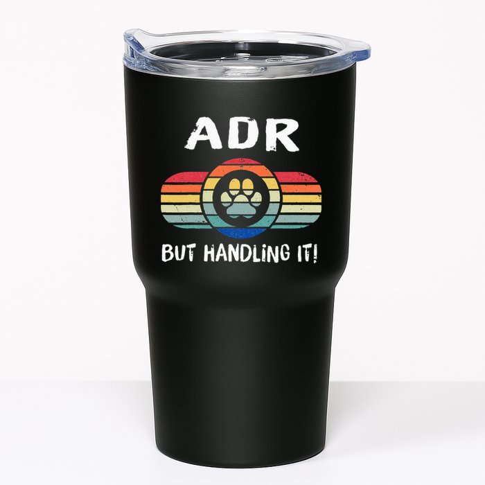 Funny Veterinary ADR But Handling It Veterinarian Vet Tech Tumbler