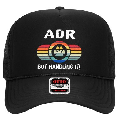 Funny Veterinary ADR But Handling It Veterinarian Vet Tech Trucker Hat