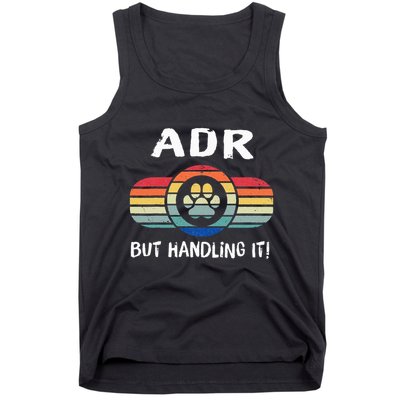 Funny Veterinary ADR But Handling It Veterinarian Vet Tech Tank Top