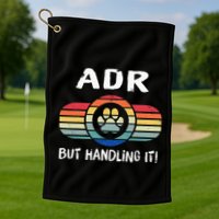 Funny Veterinary ADR But Handling It Veterinarian Vet Tech Golf Towel
