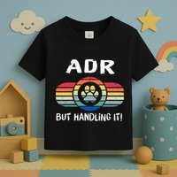 Funny Veterinary ADR But Handling It Veterinarian Vet Tech Toddler T-Shirt