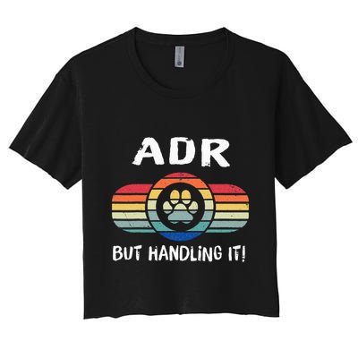 Funny Veterinary ADR But Handling It Veterinarian Vet Tech Crop Top