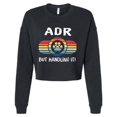Funny Veterinary ADR But Handling It Veterinarian Vet Tech Cropped Pullover Crew