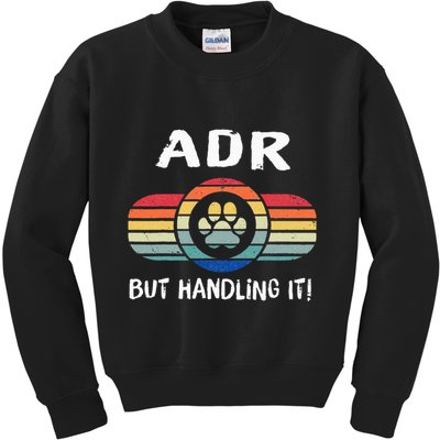 Funny Veterinary ADR But Handling It Veterinarian Vet Tech Kids Sweatshirt