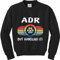 Funny Veterinary ADR But Handling It Veterinarian Vet Tech Kids Sweatshirt