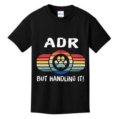 Funny Veterinary ADR But Handling It Veterinarian Vet Tech Kids T-Shirt