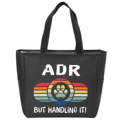 Funny Veterinary ADR But Handling It Veterinarian Vet Tech Zip Tote Bag