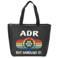 Funny Veterinary ADR But Handling It Veterinarian Vet Tech Zip Tote Bag