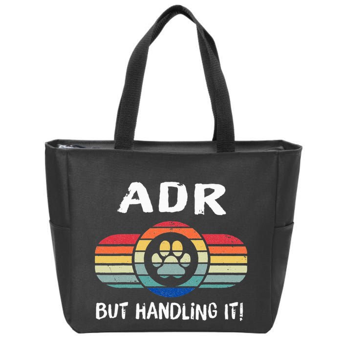 Funny Veterinary ADR But Handling It Veterinarian Vet Tech Zip Tote Bag