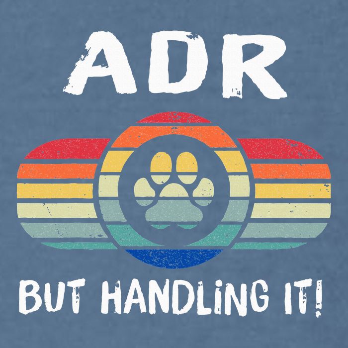 Funny Veterinary ADR But Handling It Veterinarian Vet Tech Garment-Dyed Sweatshirt