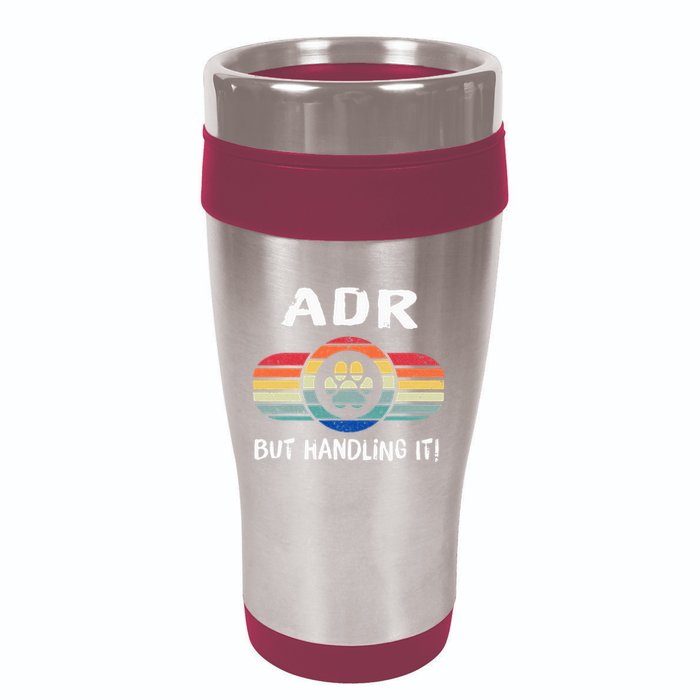 Funny Veterinary ADR But Handling It Veterinarian Vet Tech 16oz Travel Tumbler