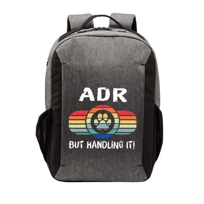 Funny Veterinary ADR But Handling It Veterinarian Vet Tech Vector Backpack