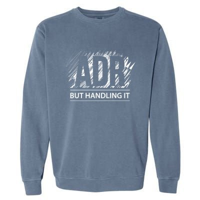 Funny Veterinary Adr But Handling It Veterinarian Meaningful Gift Garment-Dyed Sweatshirt