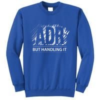 Funny Veterinary Adr But Handling It Veterinarian Meaningful Gift Sweatshirt