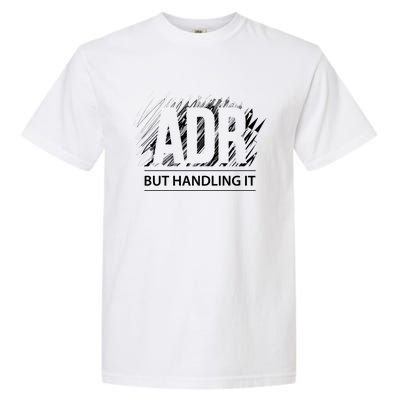 Funny Veterinary Adr But Handling It Veterinarian Meaningful Gift Garment-Dyed Heavyweight T-Shirt